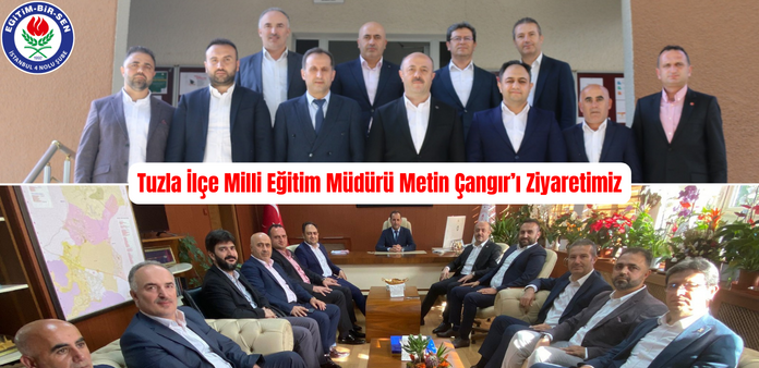 Genel Sekreterimiz Talat Yavuz ile Tuzla İlçe Milli Eğitim Müdürü Metin Çangır'ı Ziyaret Ettik